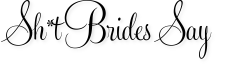 Sh*t Brides Say